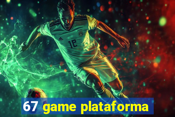 67 game plataforma